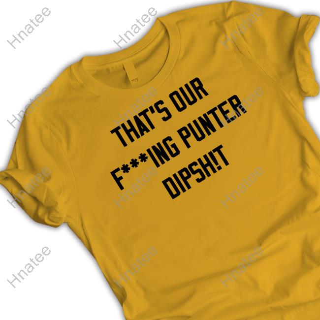Ryan Stonehouse That's Our Fucking Punter Dipshit Shirts
