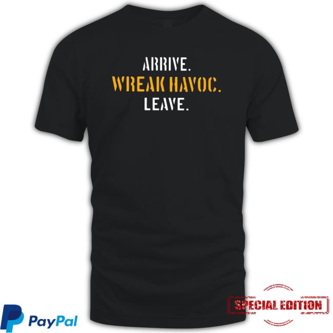 Arrive Wreak Havoc Leave Long Sleeve Shirt