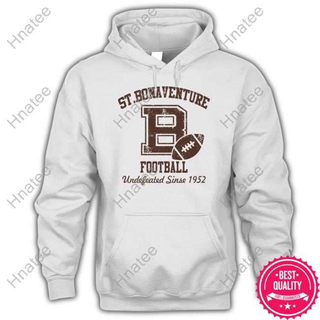 St Bonaventure Football Undefeated Since 1952 Shirt