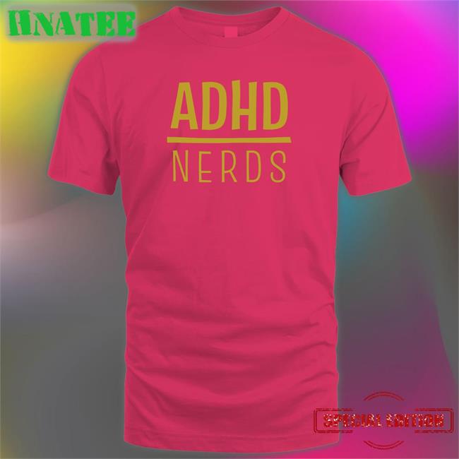 Adhd Jesse Shop ADHD Nerds Shirt 2022
