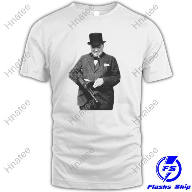 Winston Churchill With Tommy Gun Shirt 2024