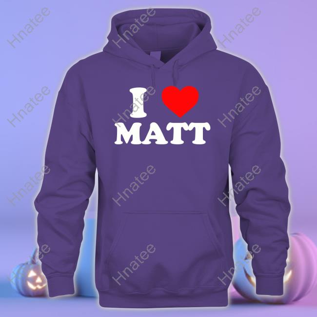 I Love Matt T Shirt