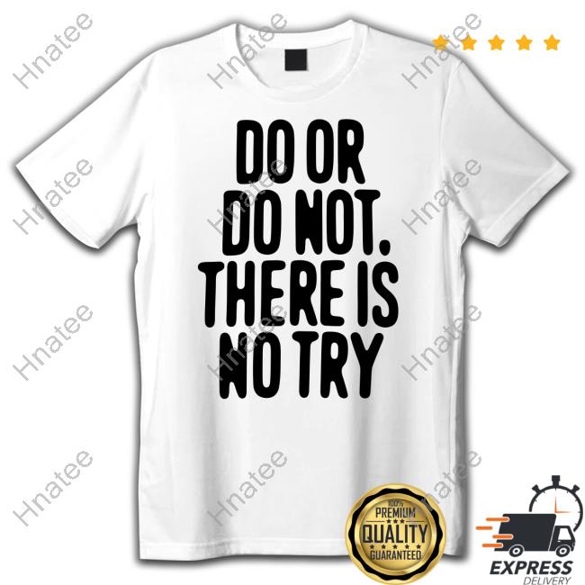 Official Do Or Do Not There Is No Try White Hoodie