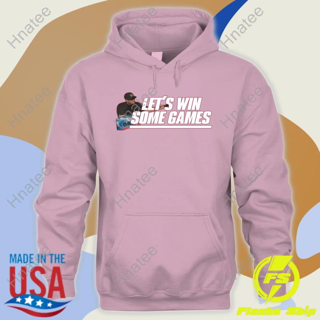 Official Let's Win Some Games Shirt