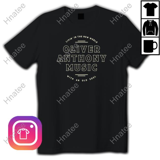 Oliver Anthony Music Livin' In The New World With An Old Soul Tee