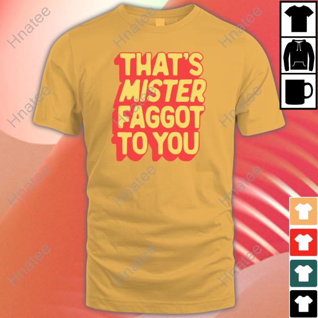 Greg That's Mister Faggot To You Shirt Halloimgreg