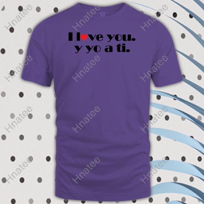 Official I Love You Y Yo A Ti Shirt