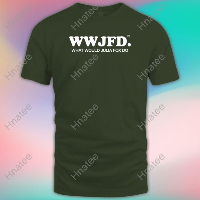 Wwjfd What Would Julia Fox Do Tee Shirt