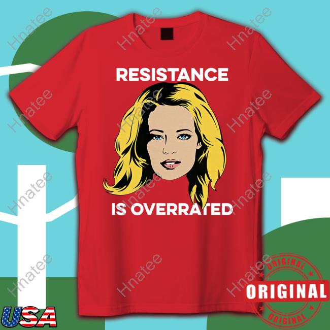 Jeri Ryan Resistance Is Overrated T Shirt