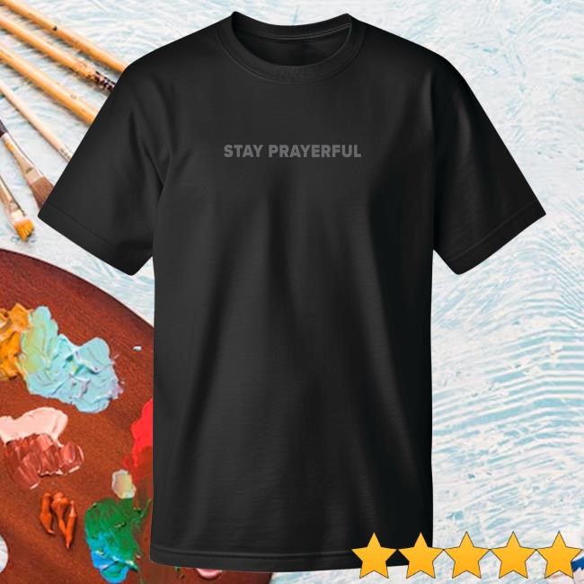 Official Charlie Kirk Merch Stay Prayerful T Shirt