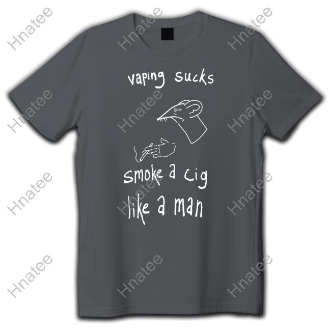 Vaping Sucks Smoke A Cig Like A Man T Shirt Heart Attack Man