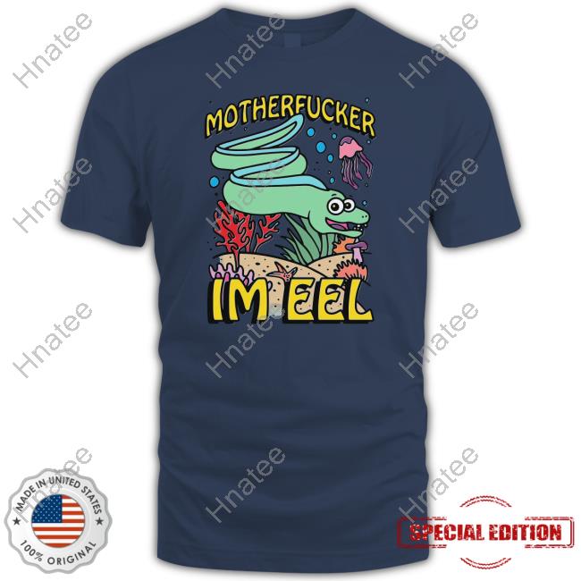 Motherfucker I'm Eel Tank