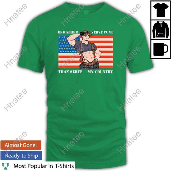 Leon Kennedy I'd Rather Serve Cunt Than Serve My Country T-Shirt