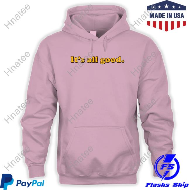 It's All Good T-Shirt