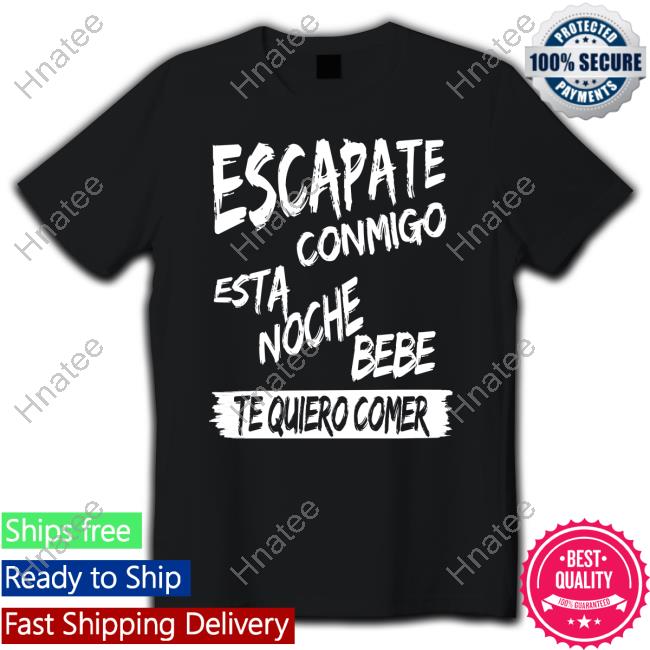 Escapate Conmigo Esta Noche Bebe Te Quiero Comer Hoodie