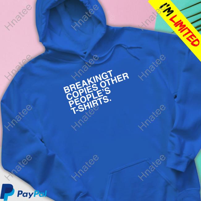 Obvious Shirts BreakingT Copies Other People's T-Shirts Shirt