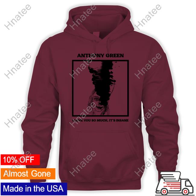 Anthony Green I Love You So Much Shirt