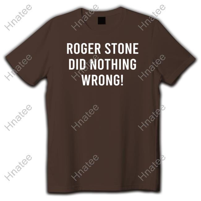 Roger Stone Did Nothing Wrong! Shirt Stone Zone Merch