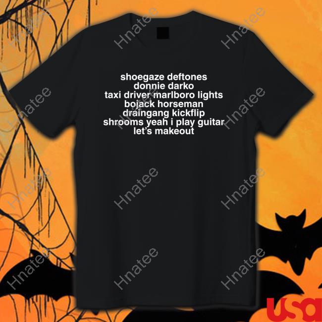 Bladee Shoegaze Deftones Donnie Darko Taxi Driver Marlboro Lights Bojack Horseman Draingang Kickflip Shrooms Yeah I Play Guitar Let's Makeout Tee Shirt
