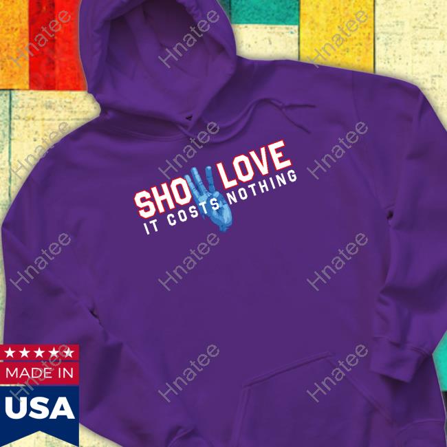 Show Love It Costs Nothing T Shirts