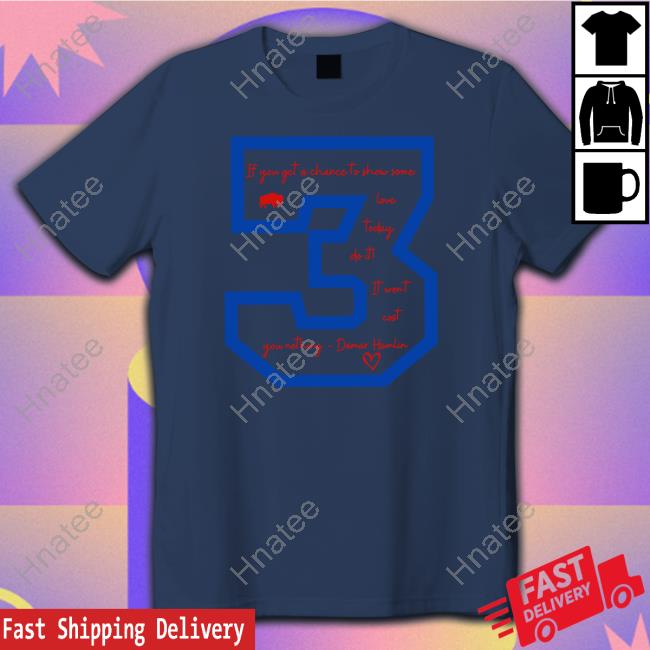 Official Josh Allen If You Get A Chace To Show Some Love Today Do It It Wont Cost You Nothing Damar Hamlin 3 Sweatshirt
