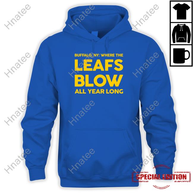Official Born In Buffalo Where The Leafs Blow All Year Long Hoodie