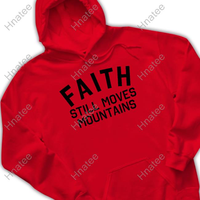 Faith Still Moves Mountains Sweatshirt