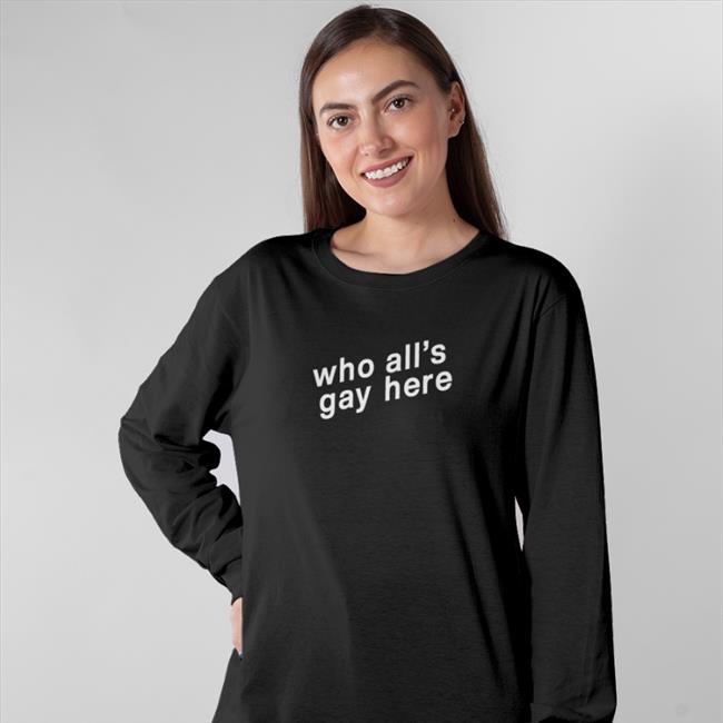 Who All's Gay Here Long Sleeve Tee Heather Hogan