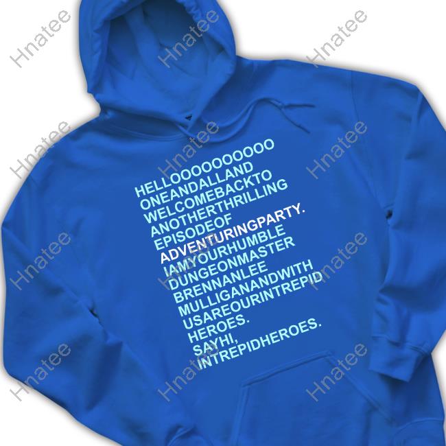 Hello Oneandalland Welcomebackto AnotherThrilling Episodeof Adventuringparty T-Shirt Dimension 20