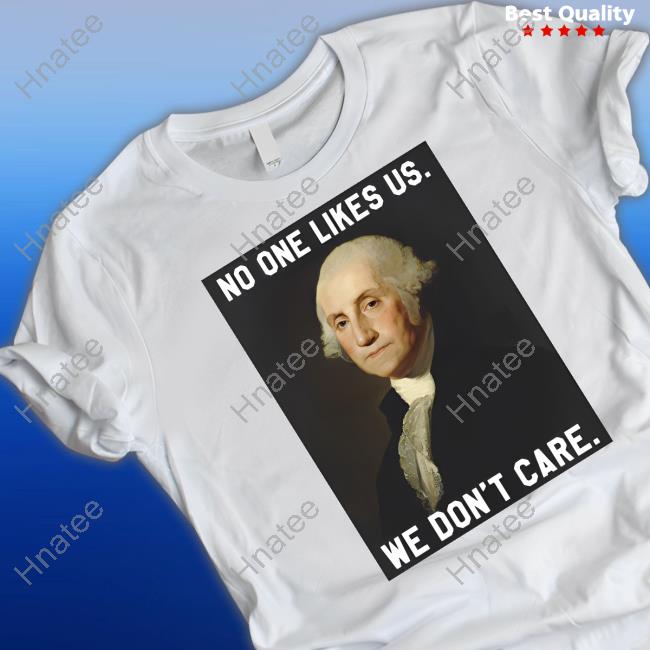 No One Likes Us Gw Shirt