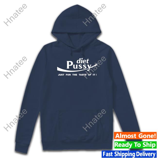 Diet Pussy Just For The Taste Of It Tee Shirt