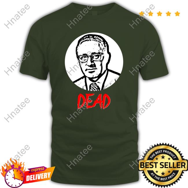Henry Kissinger Dead T Shirt