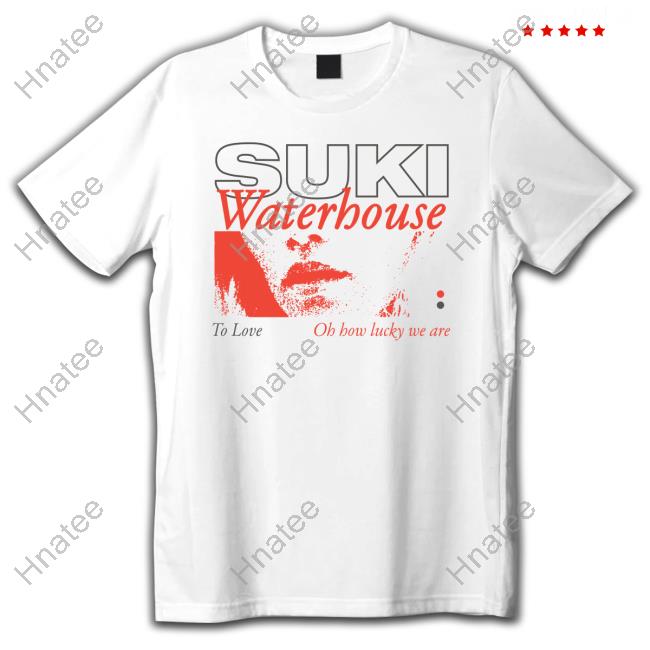 Official Suki Waterhouse Merch To Love Oh How Lucky We Are Hoodie