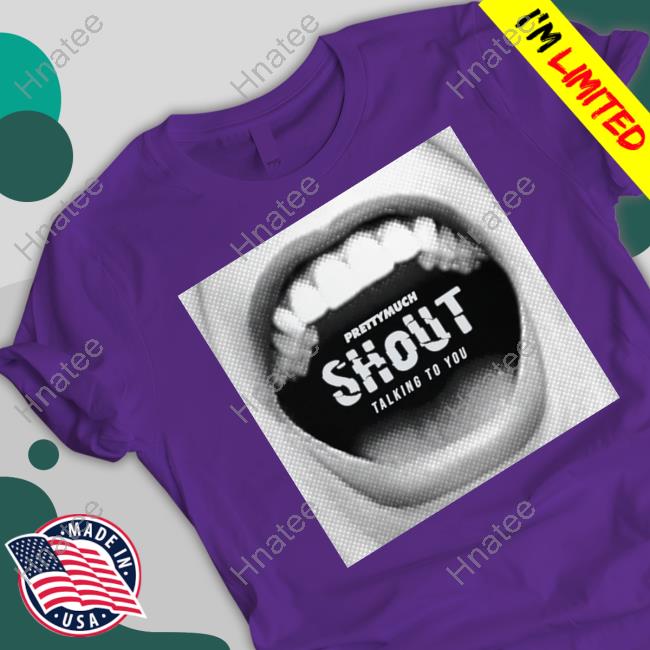 Shout Talking To You T Shirt