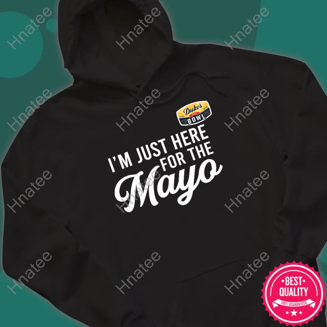 I'm Just Here For The Mayo Shirt Sports Center
