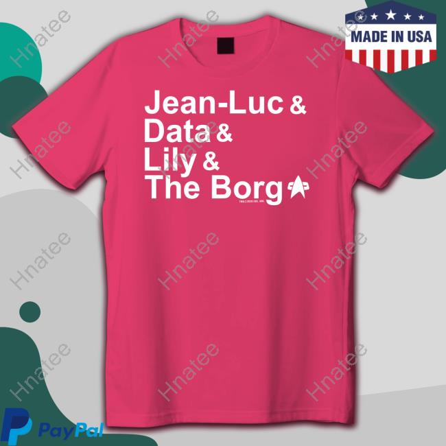 Jean Luc Data Lily The Borg New Shirt Star Trek Jean Luc Data Lily The Borg Shirt Dave Blass