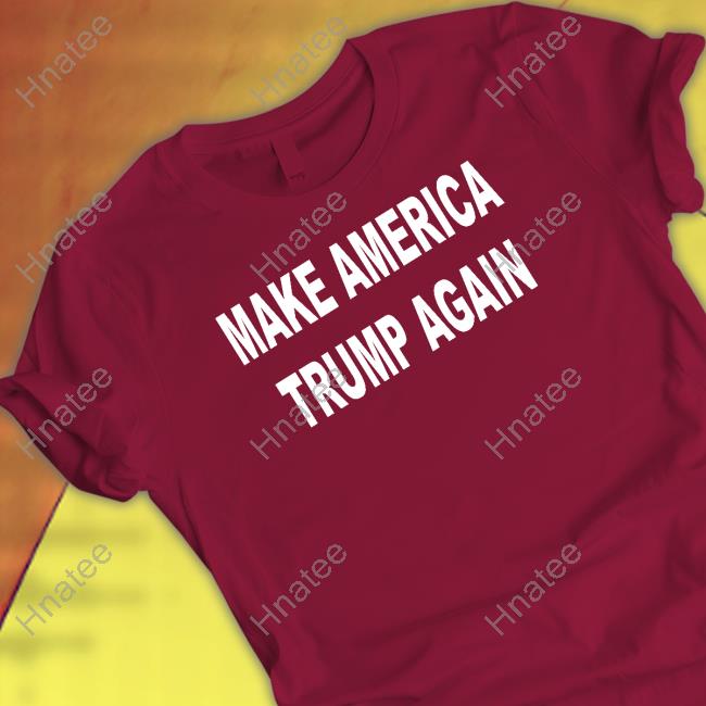 Forgiato Blow Merch Make America Trump Again Shirts