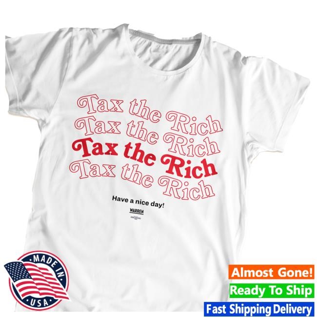 Official Elizabeth Warren Shop Merch - Tax The Rich & Have A Nice Day! Unisex Short Sleeve TShirt Official Elizabeth Warren Shop Merch - Tax The Rich & Have A Nice Day! Unisex Short Sleeve