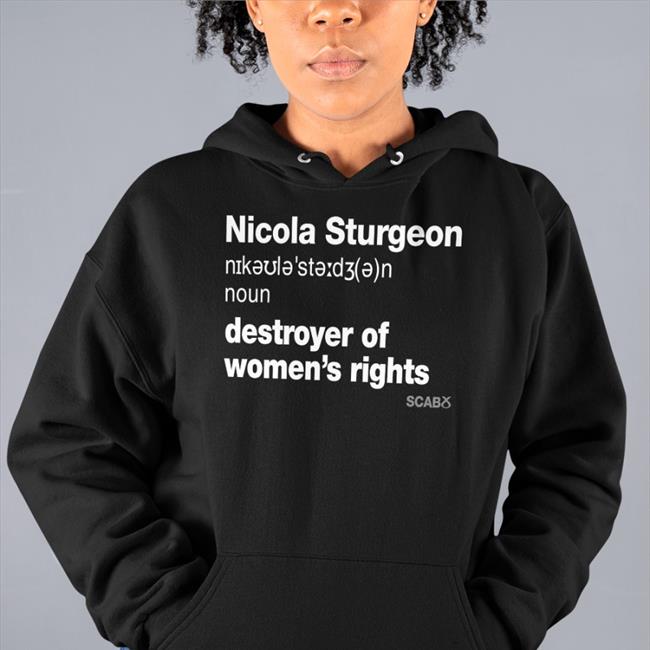 Nicola Sturgeon Destroyer Of Women's Rights Shirt Black
