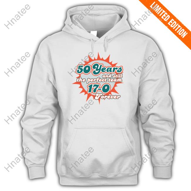 50 Years And Still The Perfect Team 17-0 Forever Tee Shirt