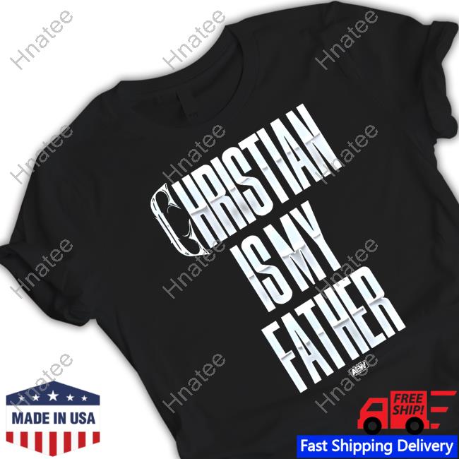 Shop Aew Christian Cage - Christian Is My Father Shirt New