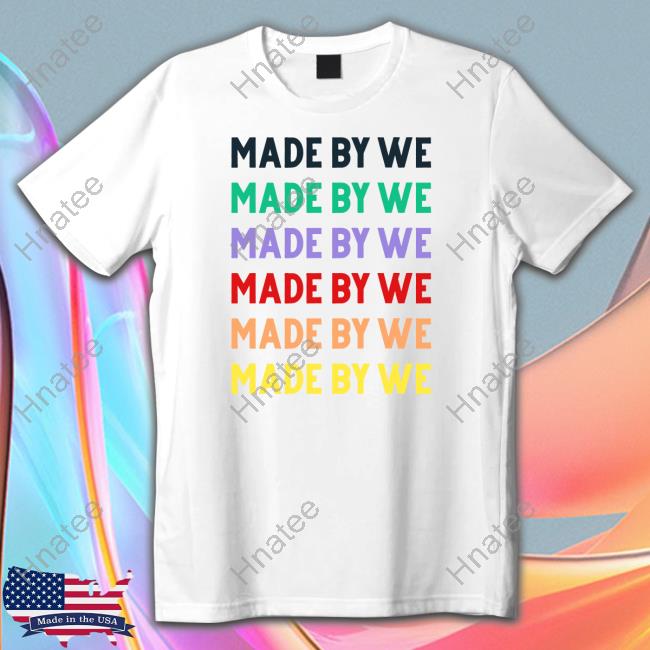 Made By We Tee Shirt