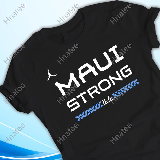 Official Chip Kelly Ucla Maui Strong T Shirts