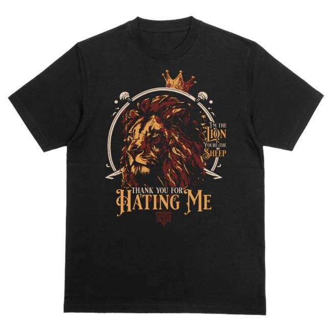 Official Citizen Soldier Merch Citizen Soldier Band Thank You For Hating Me Lion Top Shirt