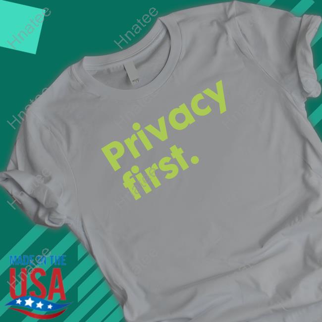 Privacy First Shirt