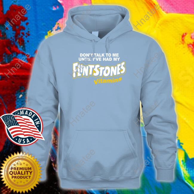Official Shitheadsteve Don't Talk To Me Until I've Had My Flintstones Vitamins Hoodie