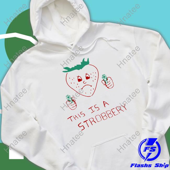 Summer Laundry Shop This Is A Strobbery Shirt Shirts That Go Hard