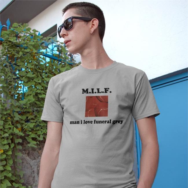 Milf Man I Love Funeral Grey Tee Shirt