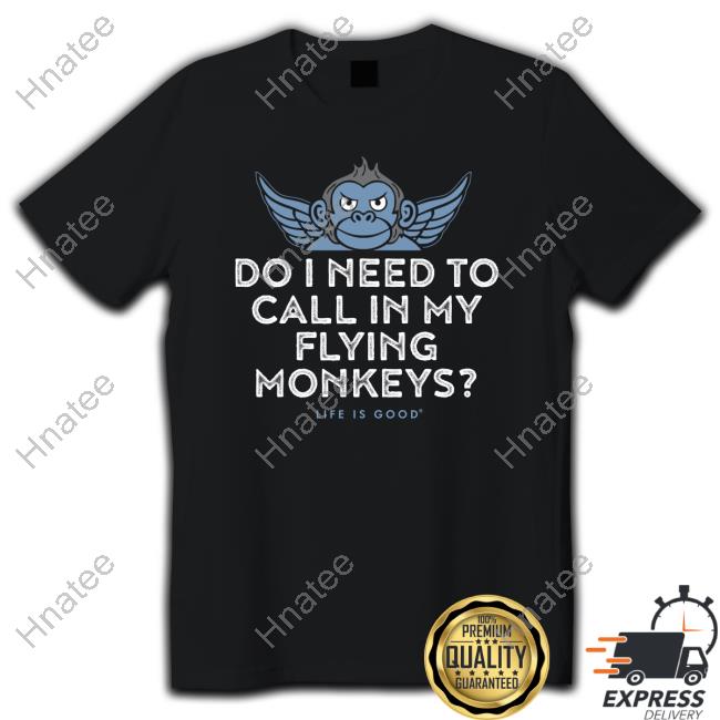 Do I Need To My Flying Monkeys Limited Edition Black Shirt