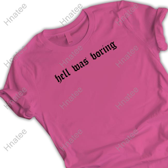 Hell Was Boring Sweatshirt